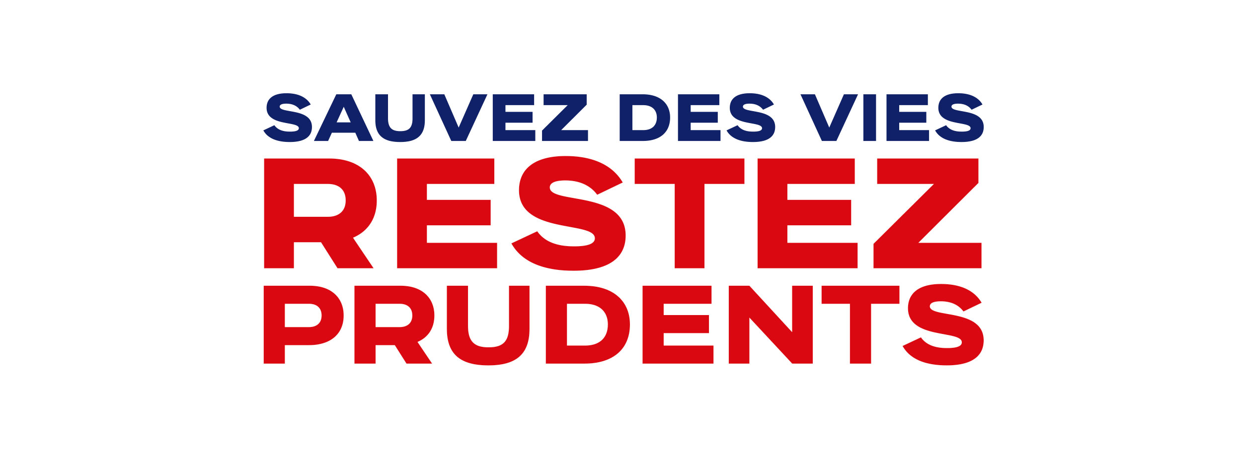 Sauvez des vies, restez prudents Sauvez des vies, restez prudents